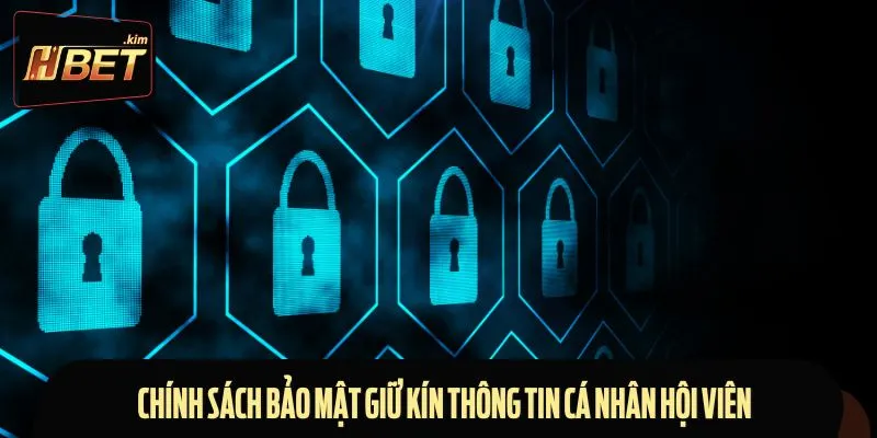 Chính sách bảo mật giữ kín thông tin cá nhân hội viên