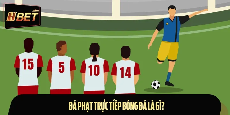 Đá phạt trực tiếp bóng đá là tình huống xảy ra khi cầu thủ phạm lỗi
