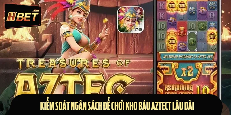 Kiểm soát ngân sách để chơi Kho Báu Aztect lâu dài