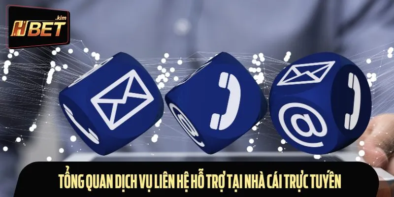 Tổng quan dịch vụ liên hệ hỗ trợ tại nhà cái trực tuyến