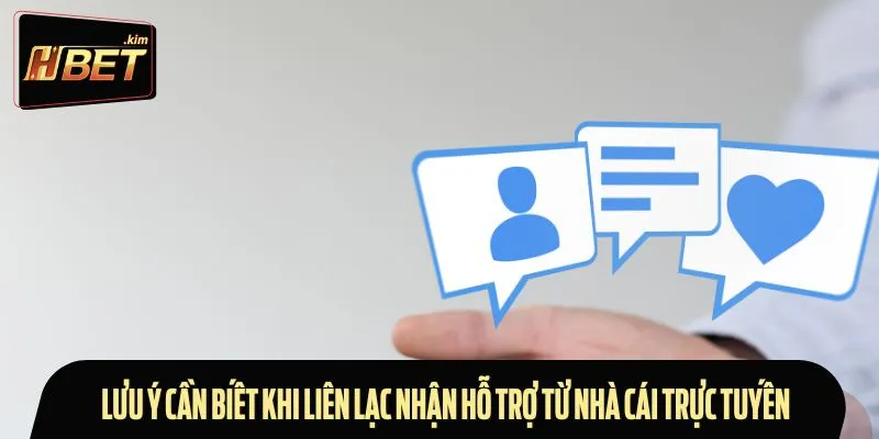 Lưu ý cần biết khi liên lạc nhận hỗ trợ từ nhà cái trực tuyến