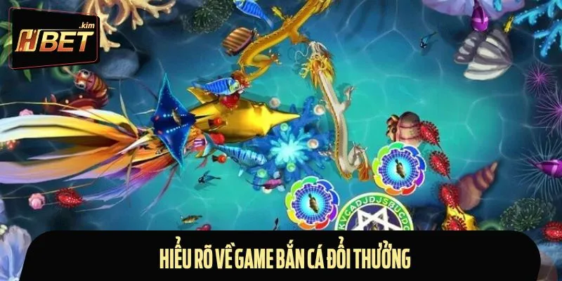 Tổng quan những nét chính về game bắn cá