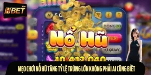 Mẹo Chơi Nổ Hũ Tăng Tỷ Lệ Trúng Lớn Không Phải Ai Cũng Biết