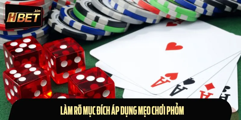 Hiểu rõ mục đích khi sử dụng mẹo để chơi game bài phỏm