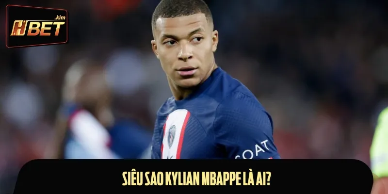 Kylian Mbappe là siêu sao bóng đá sinh năm 1998 tại Paris