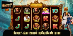 Tây Du Ký - Hành Trình Đổi Thưởng Hấp Dẫn Tại HBET