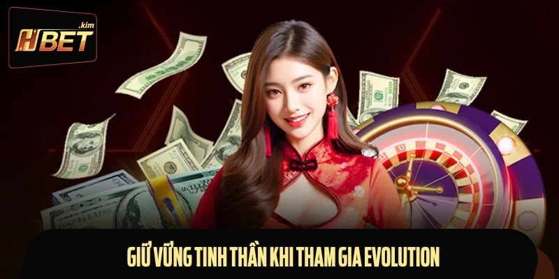 Luôn thoải mái khi tham gia cá cược tại sảnh Evolution
