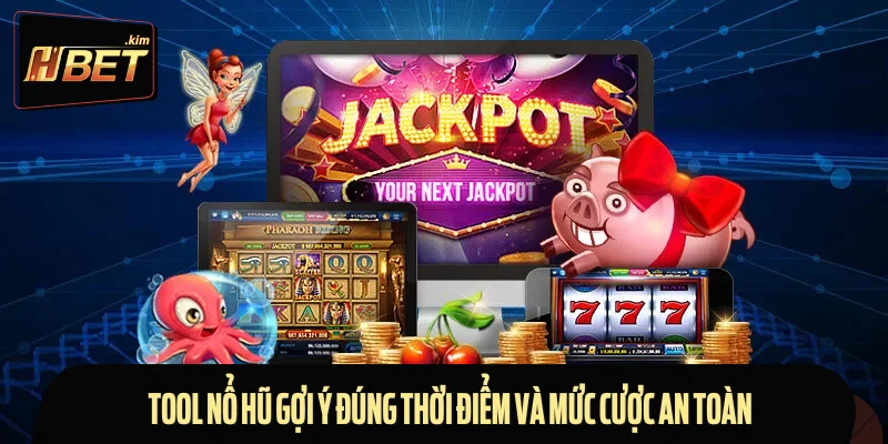 Tool nổ hũ gợi ý đúng thời điểm và mức cược an toàn