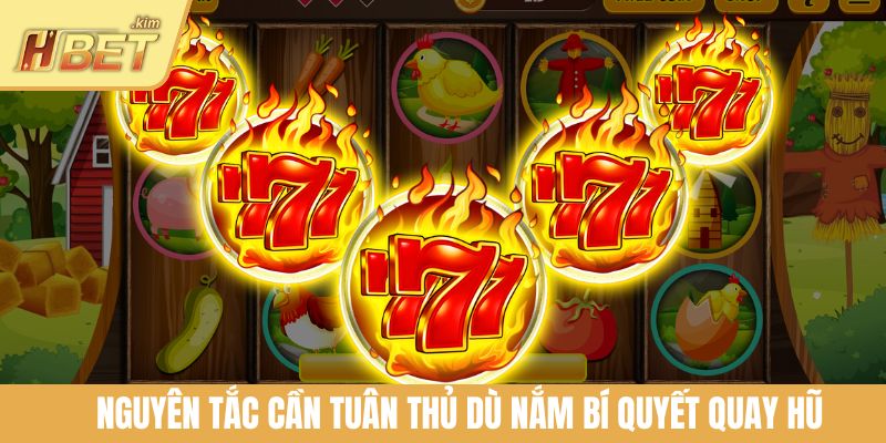 Nguyên tắc cần tuân thủ dù nắm bí quyết quay hũ