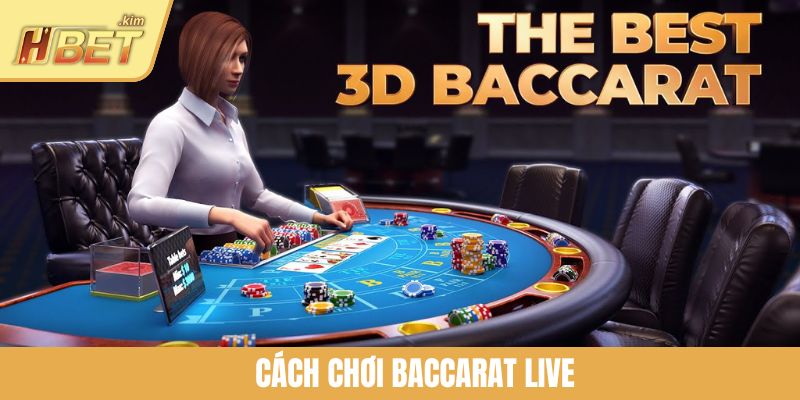 Cách Chơi Baccarat Live HBET Đơn Giản, Dễ Áp Dụng Cho Newbie