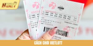 Cách Chơi Vietlott Chi Tiết Từ A Đến Z Cho Newbie Tại HBET