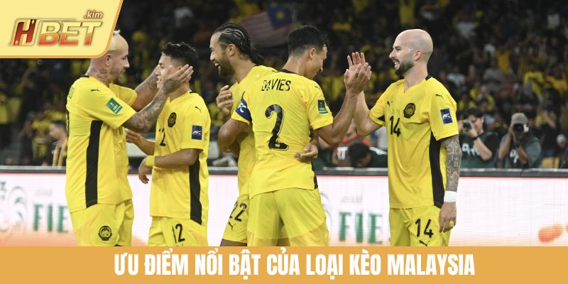 Ưu điểm nổi bật của loại kèo malaysia