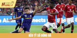 Kèo Tỷ Số Bóng Đá HBET - Những Thông Tin Tân Thủ Cần Biết