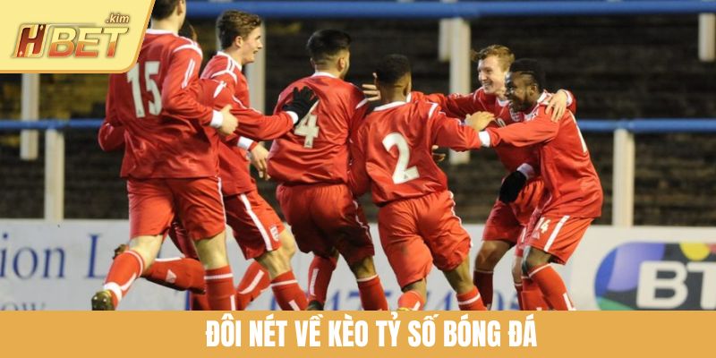 Đôi nét về kèo tỷ số bóng đá