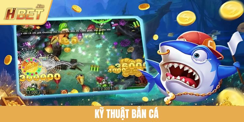 Kỹ Thuật Bắn Cá Giúp Tăng Tỷ Lệ Thắng Cực Chuẩn Tại HBET