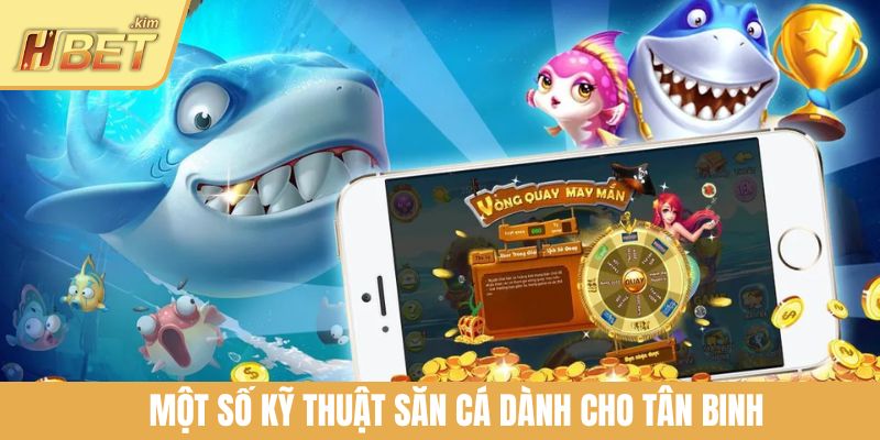 Một số kỹ thuật săn cá dành cho tân binh