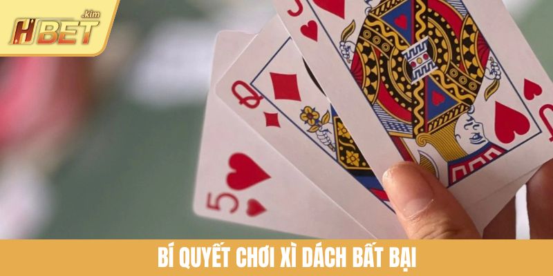 Bí quyết chơi xì dách bất bại
