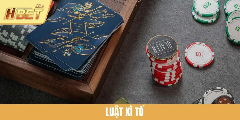 Luật Xì Tố - Cẩm Nang Chi Tiết Dành Cho Tân Binh Tại HBET