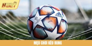 Mẹo Chơi Kèo Rung Giúp Cược Thủ Ẵm Thưởng Khủng Tại HBET