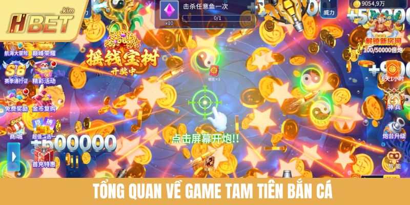 Tổng quan về game Tam Tiên bắn cá