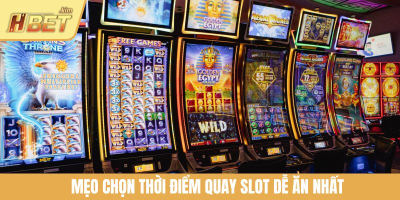 Mẹo chọn thời điểm quay slot dễ ăn nhất