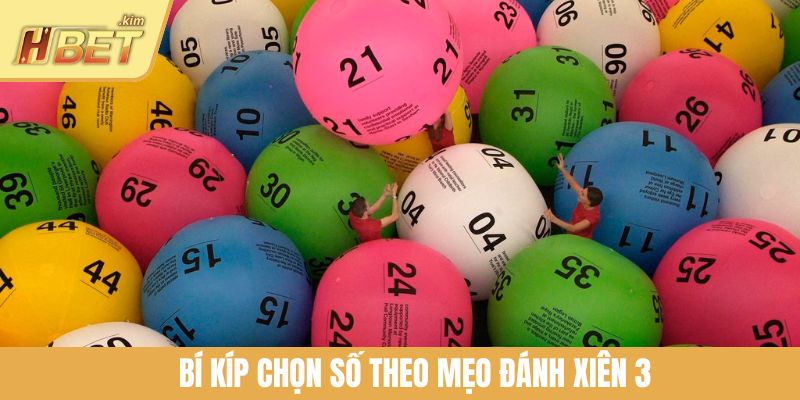 Bí kíp chọn số theo mẹo đánh xiên 3