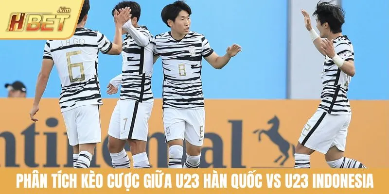 Phân tích kèo cược giữa U23 Hàn Quốc vs U23 Indonesia